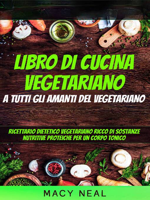 Title details for libro di cucina vegetariano by Macy Neal - Available